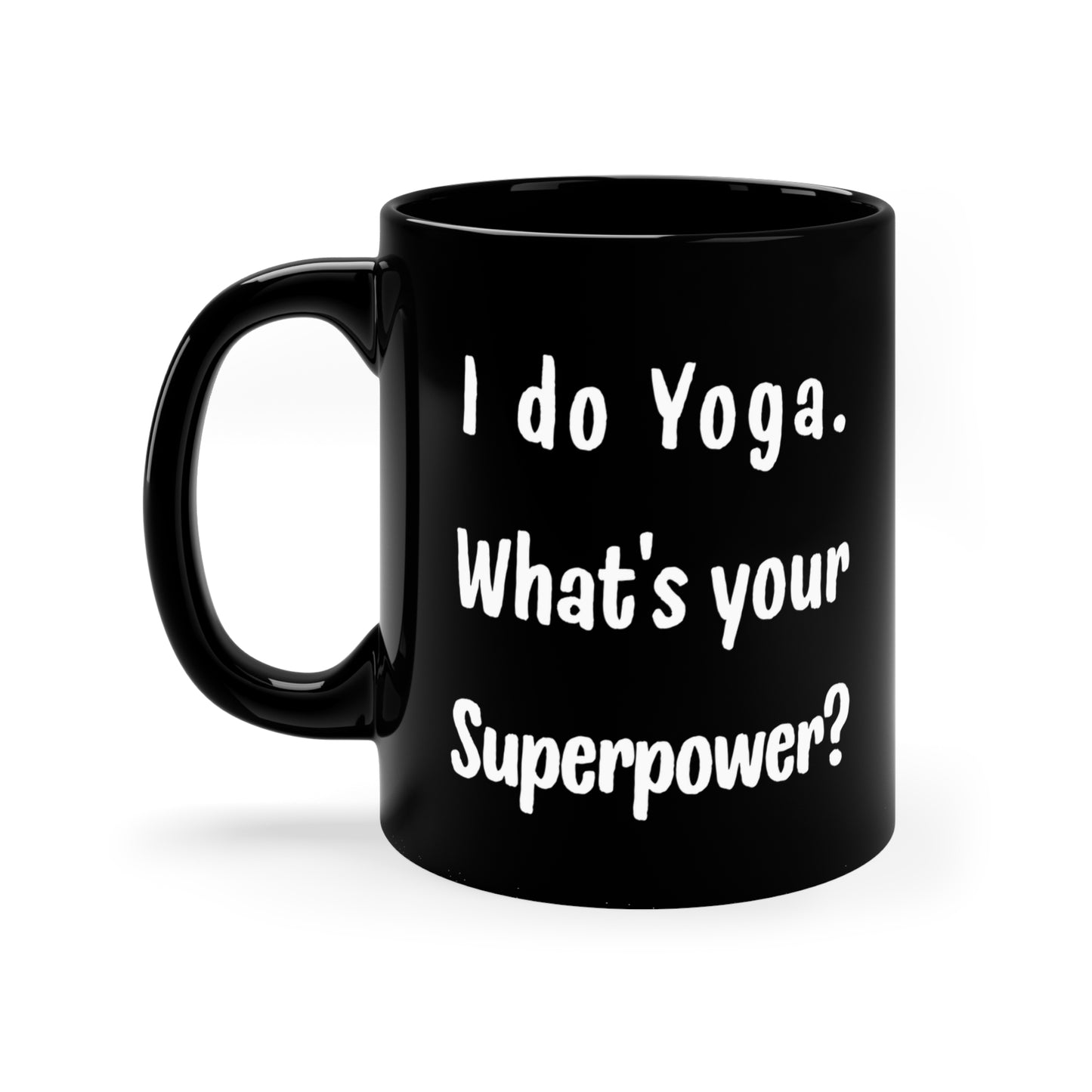 I Do Yoga. What's Your Superpower? - Funny Yoga Coffee Mug I Superpower Gift for Yoga Lovers I Inspirational Quote Mug I 11oz Black Mug I Yoga Enthusiast Gift