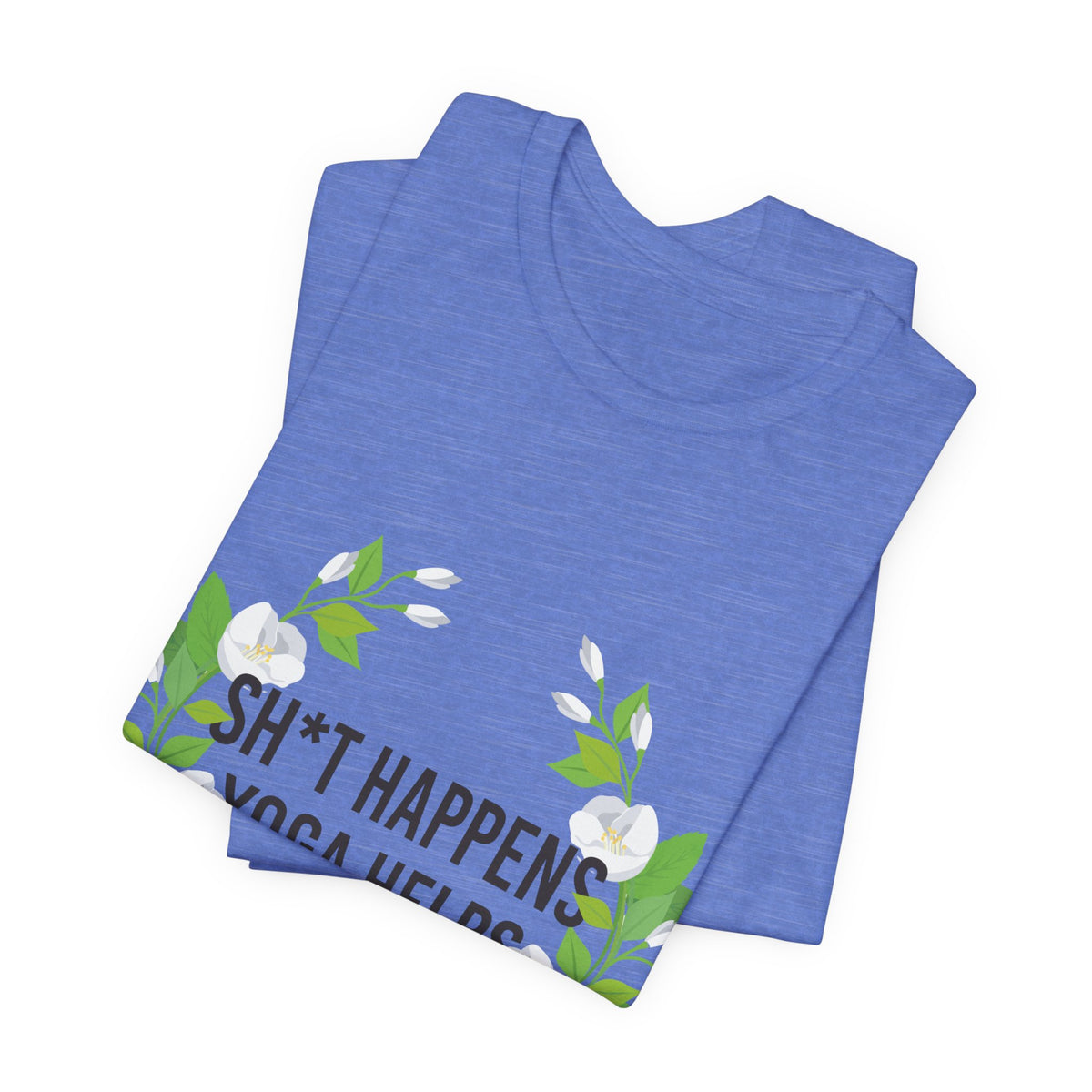 Yoga Tee “Sh*t Happens, Yoga Helps” Floral Relaxation T-Shirt I Funny Yoga Shirt I Meditation Gift For Yogini