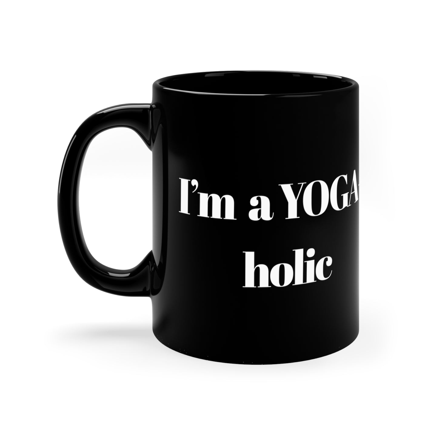 I'm a Yoga-holic Black Coffee Mug I Meditation Gift I Yoga Lover's Cup I Fitness Enthusiast Mug I Black 11oz Mug