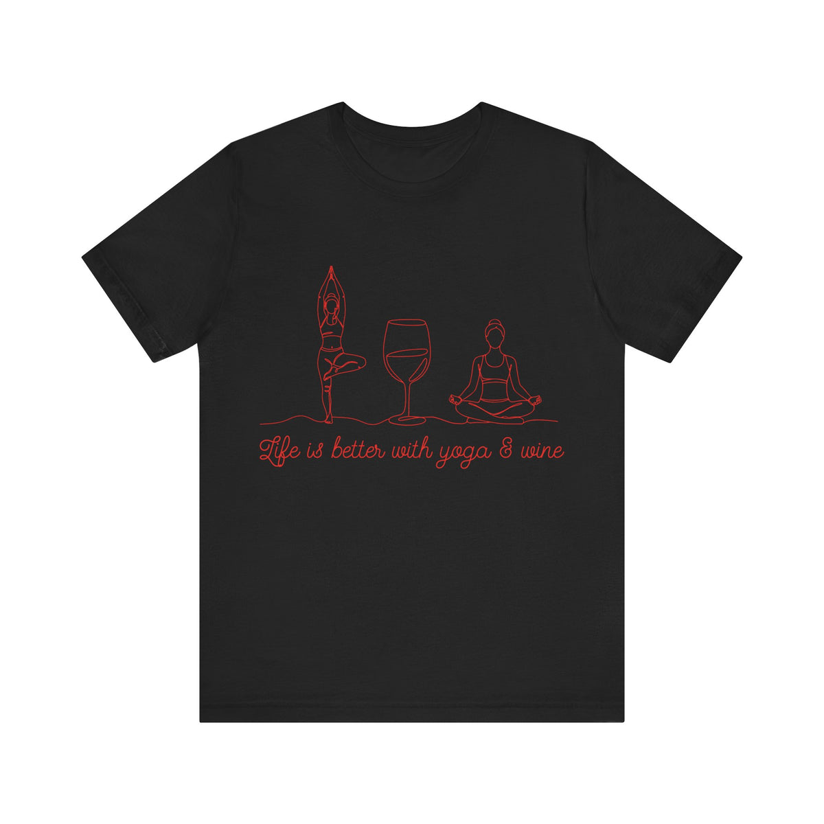 Yoga & Wine T-Shirt — "Life Is Better With Yoga & Wine" Relaxed Shirt I Wine Lover Shirt I Meditation Gift