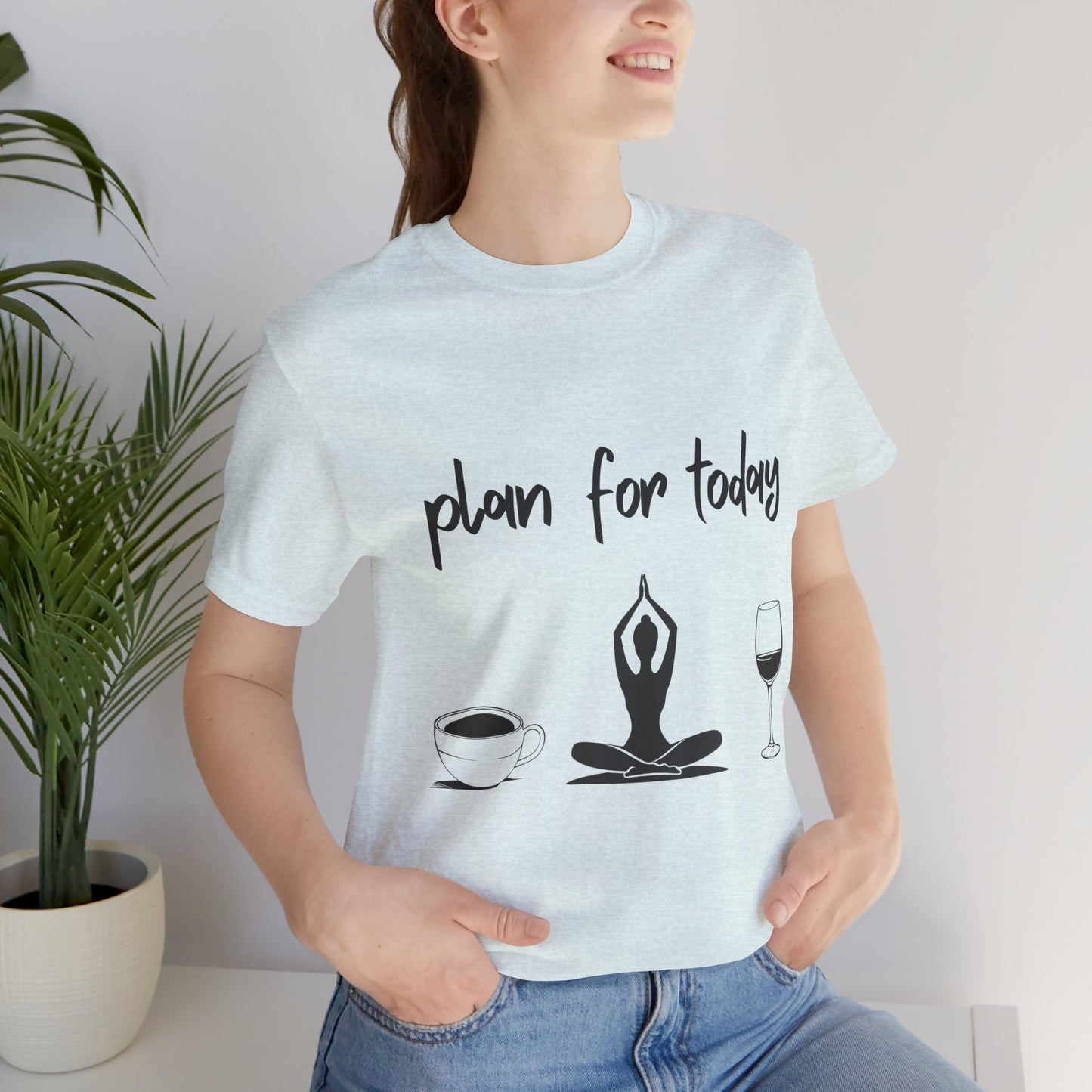 "Plan for Today" Unisex Tee - RelaxationT- Shirt I Coffee and Wine Humor I Casual Meditation Wear I Gift for Friends I Mood Lifting Apparel