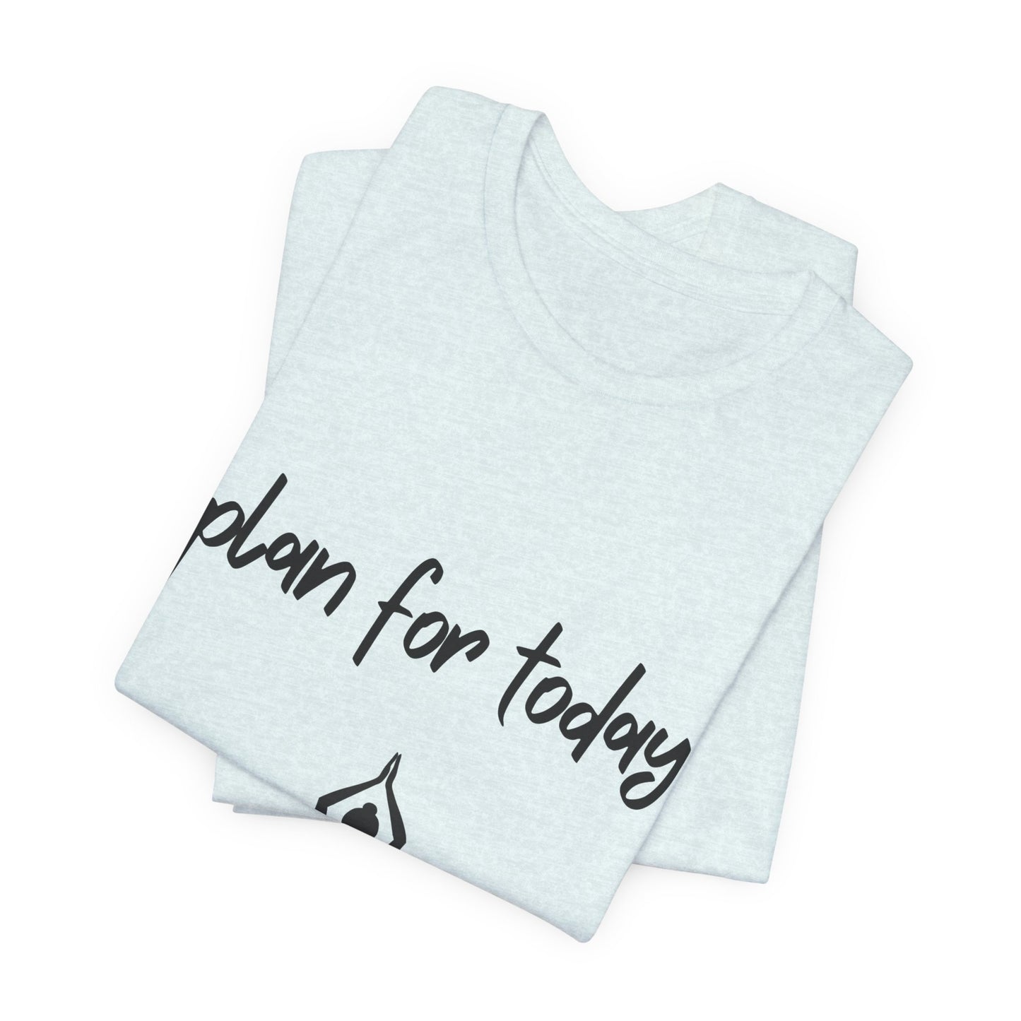 "Plan For Today" Unisex Tee I Relaxation T-Shirt I Cat & Wine Lover Gift I Yoga Humor Tee I Self-Care Meditation Apparel