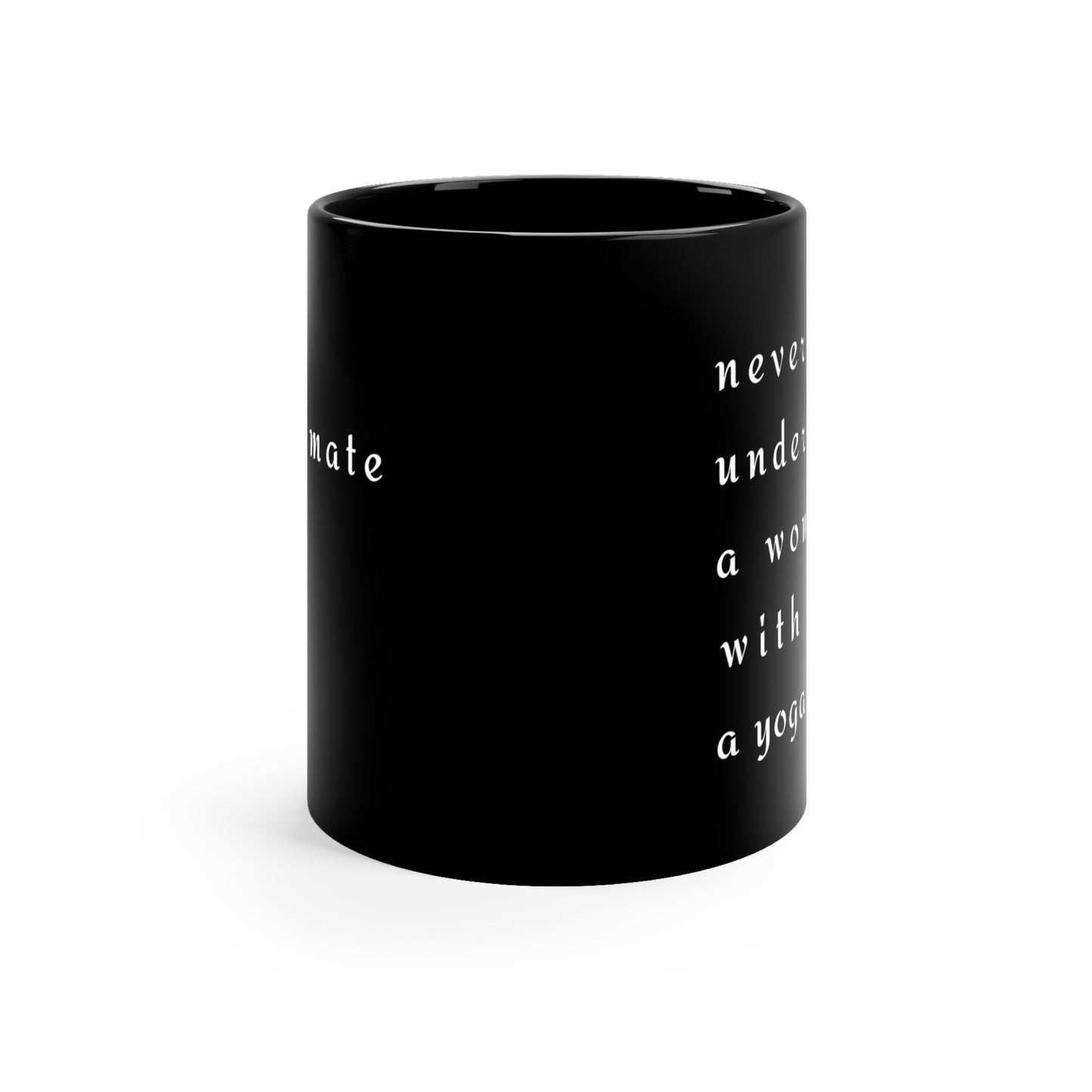 Never Underestimate A Woman With A Yoga Mat - Empowering Black Coffee Mug for Yogis I Motivational Gift for Women I Inspirational Drinkware I Yoga Lover's Coffee Cup