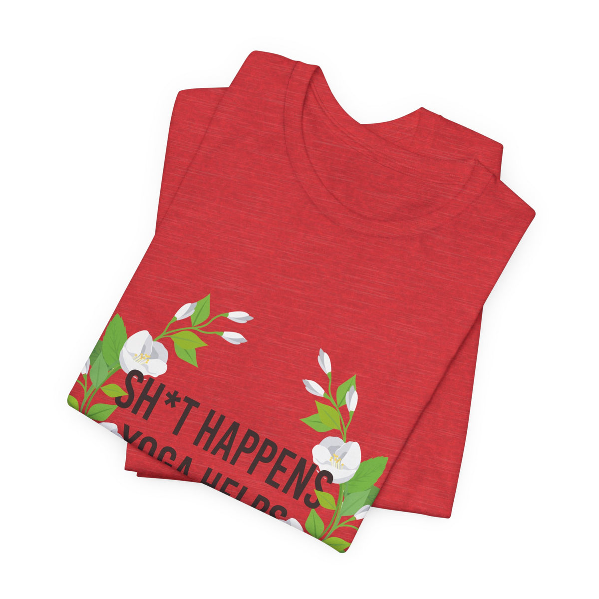 Yoga Tee “Sh*t Happens, Yoga Helps” Floral Relaxation T-Shirt I Funny Yoga Shirt I Meditation Gift For Yogini