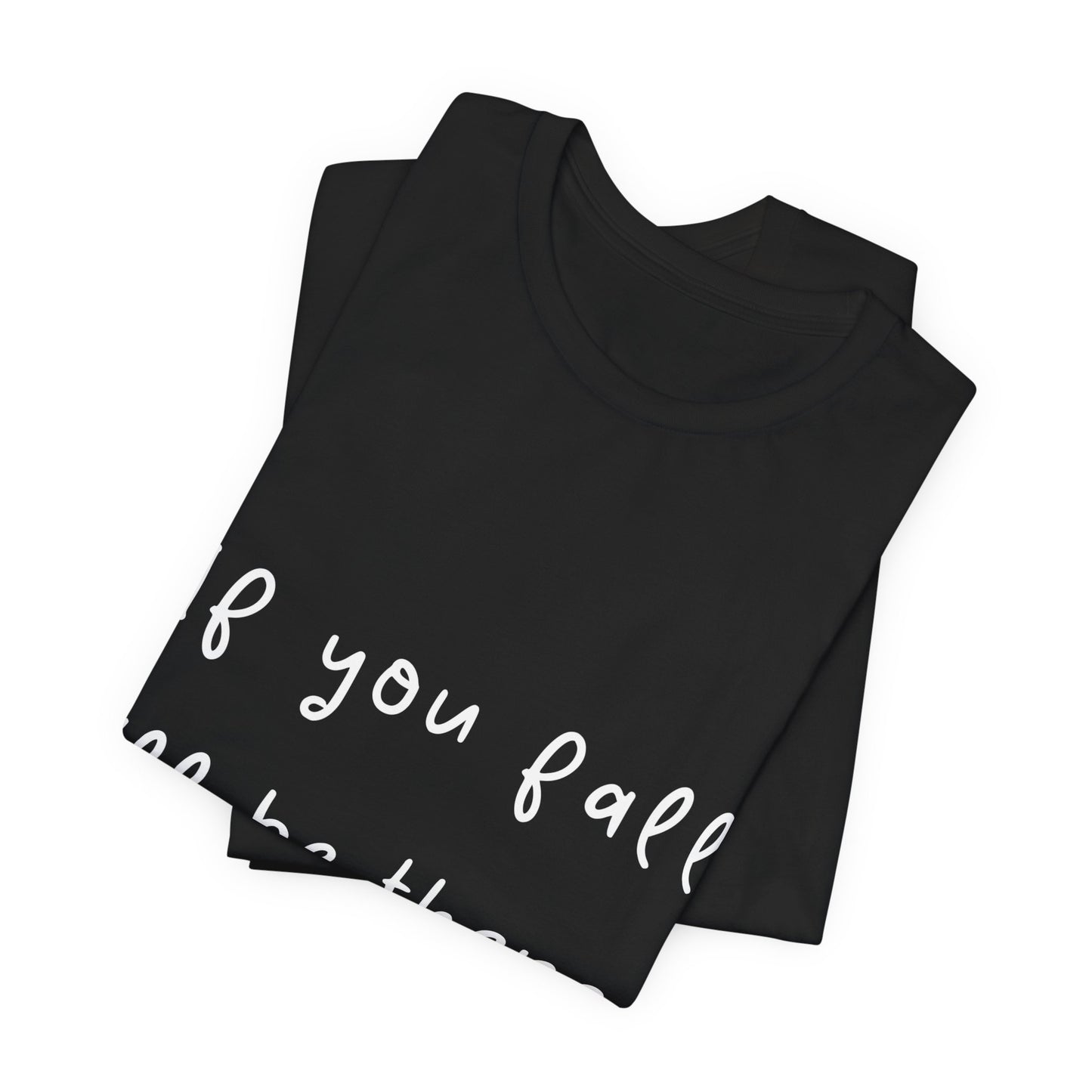 "If You Fall I'll Be There" Unisex Yoga Tee I Yoga Gift I Friend Gift I Wellness Apparel I Self-Care Meditation Clothing