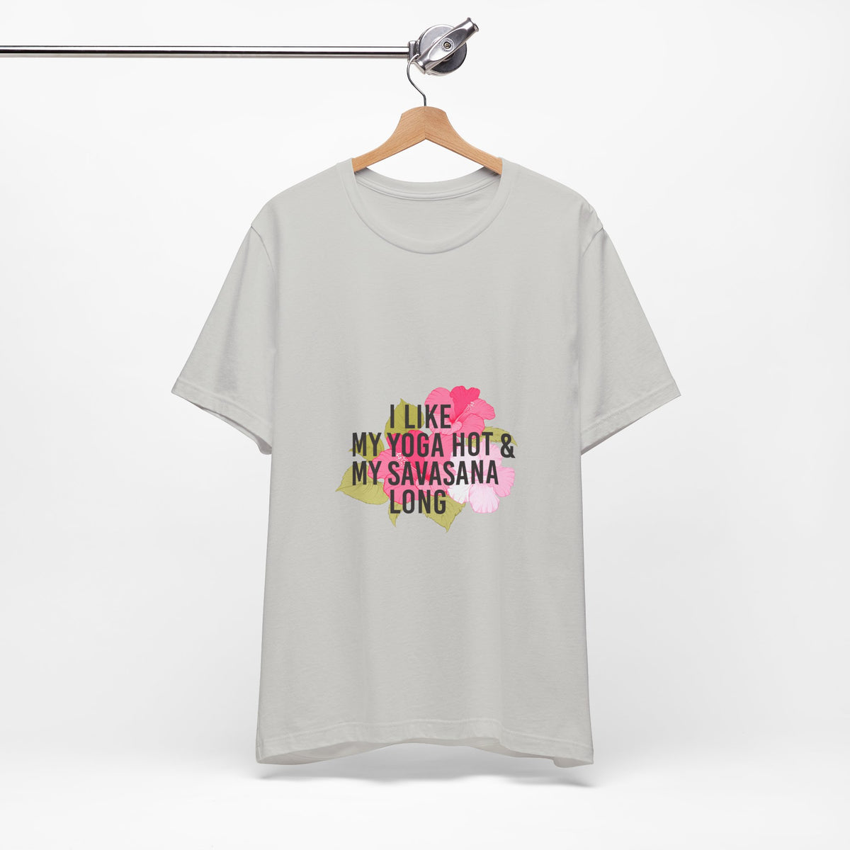 "I Like My Yoga Hot & My Savasana Long" Yoga T-Shirt - Floral Yoga Shirt I Yoga Shirt I Funny Yoga Shirt I Meditation Gift