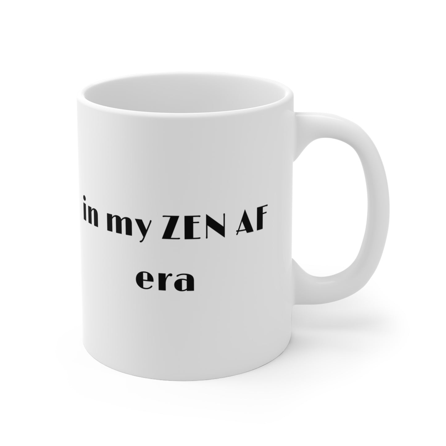 In my Zen AF era Mug - Perfect for Meditation Lovers I Yoga Inspirational Gift I Relaxation Coffee or Tea Drinkers I Mindfulness Mug