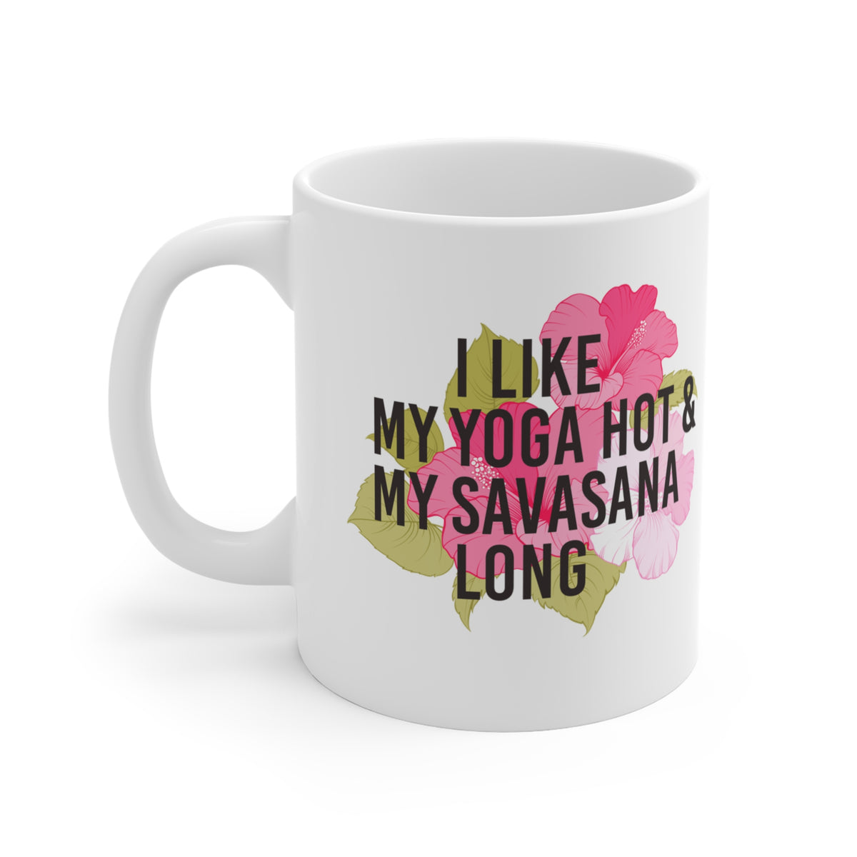 "I Like My Yoga Hot & My Savasana Long" Coffee Cup I Yoga Coffee Mug I Funny Yoga Mug I Meditation Gift