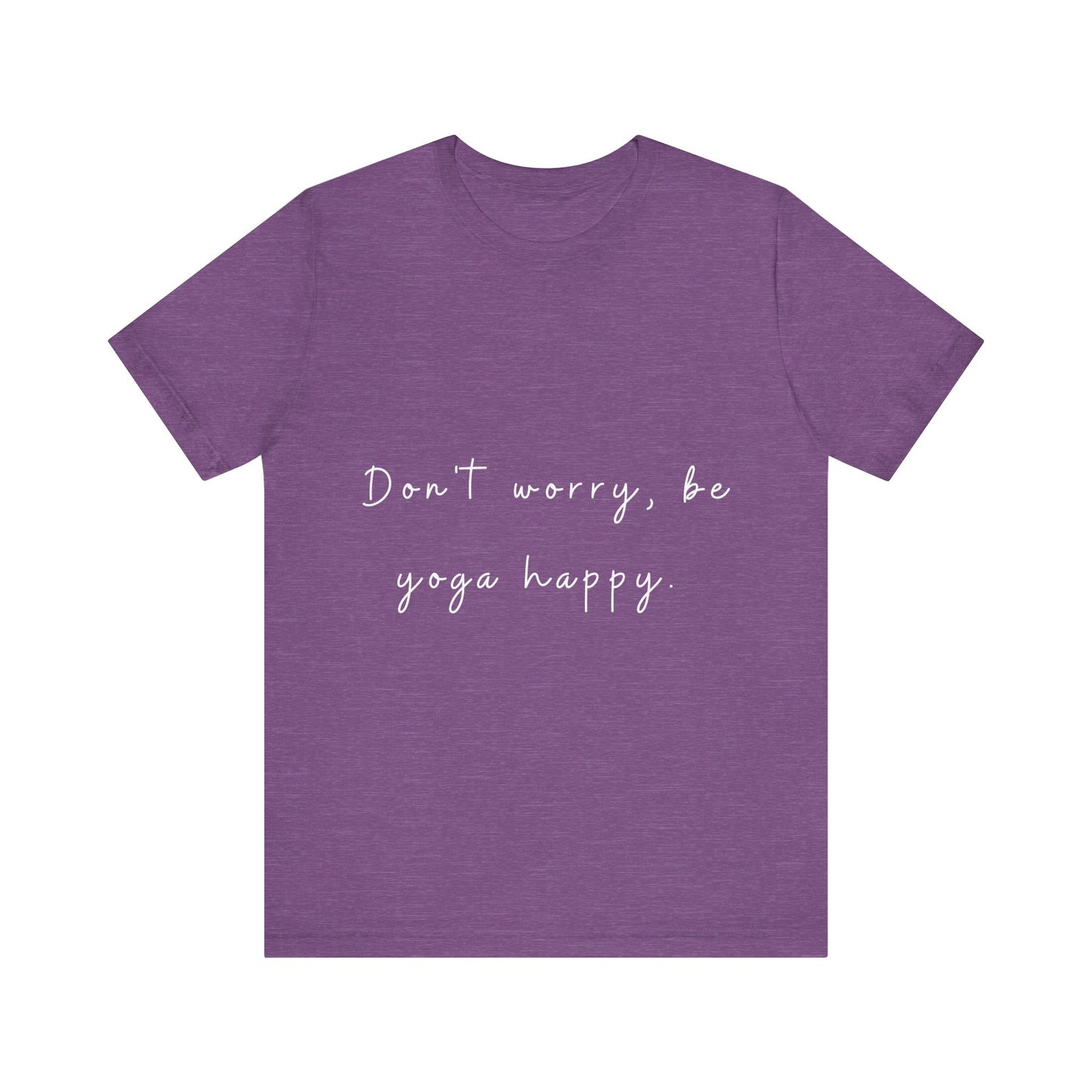 "Don't Worry Be Yoga Happy" Unisex Tee I Inspirational T-Shirt I Gift for Yogis I Motivational Tee I Relaxation & Mindfulness Clothing