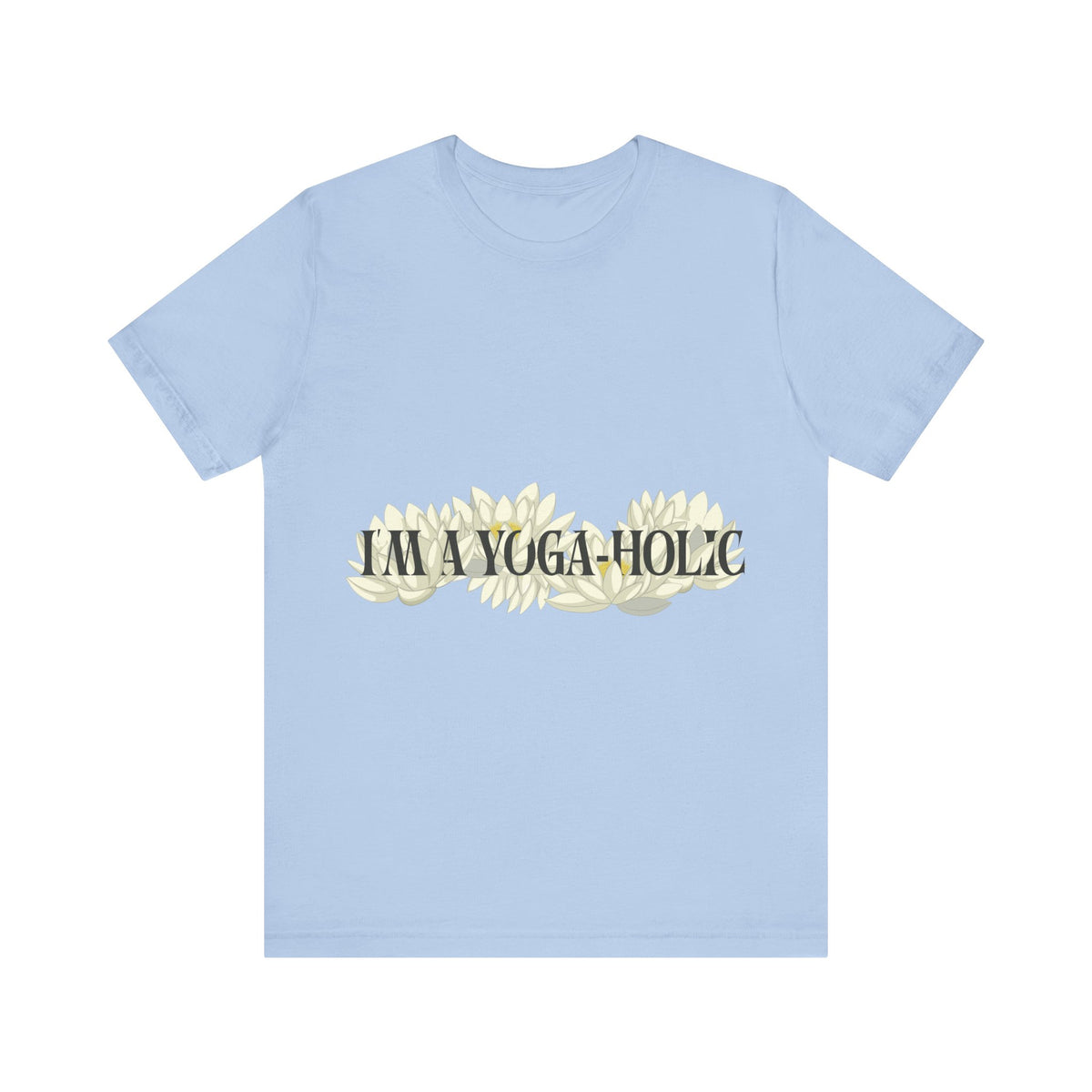 A Yoga-Holic Tee — "I'M A YOGA-HOLIC" Yoga T-Shirt I Funny Meditation Shirt I Yogini Shirt