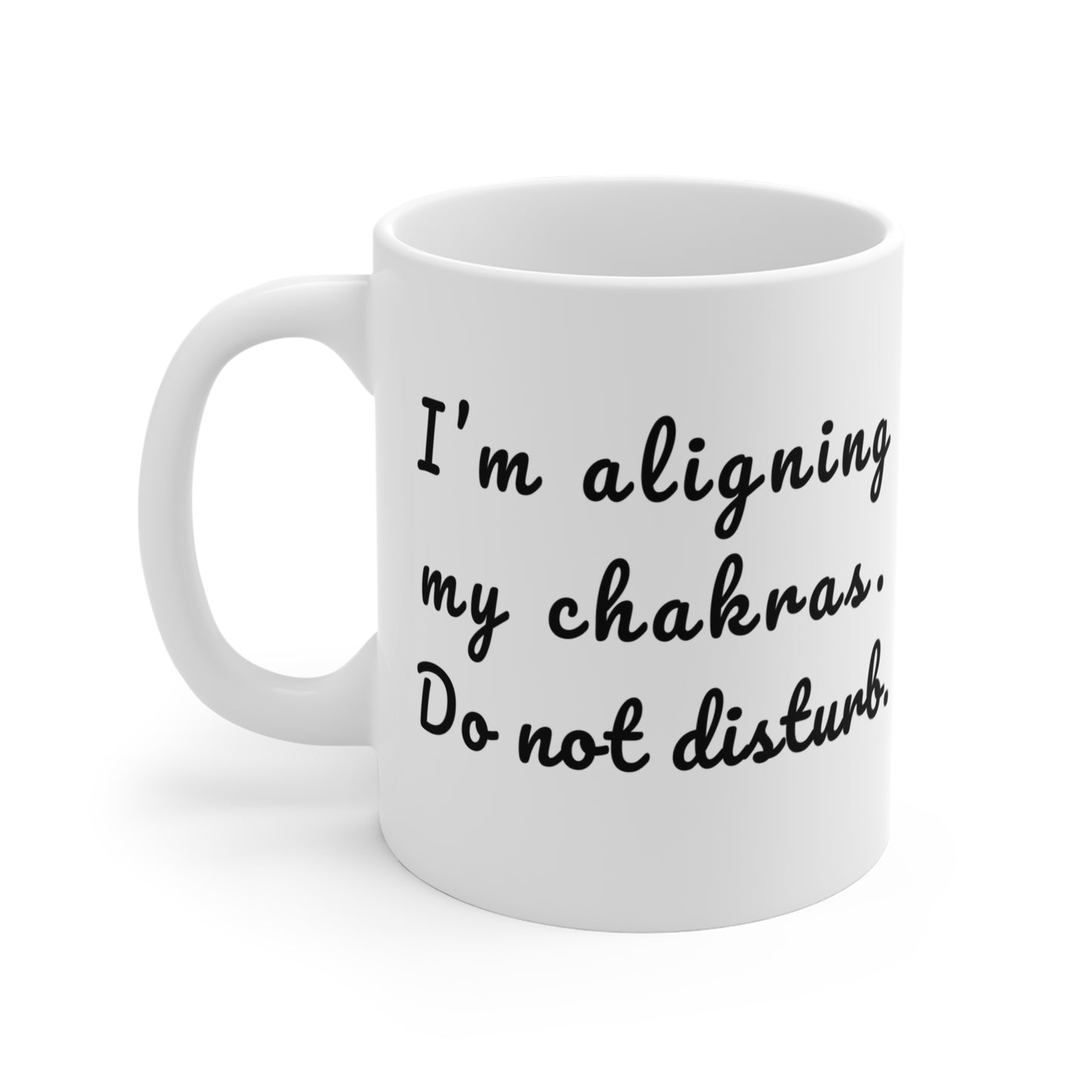 I'm Aligning My Chakras. Do Not Disturb. -  Funny Yoga Mug for Spiritual Self-Care I Meditation Coffee Cup I Zen Gift for Mindfulness