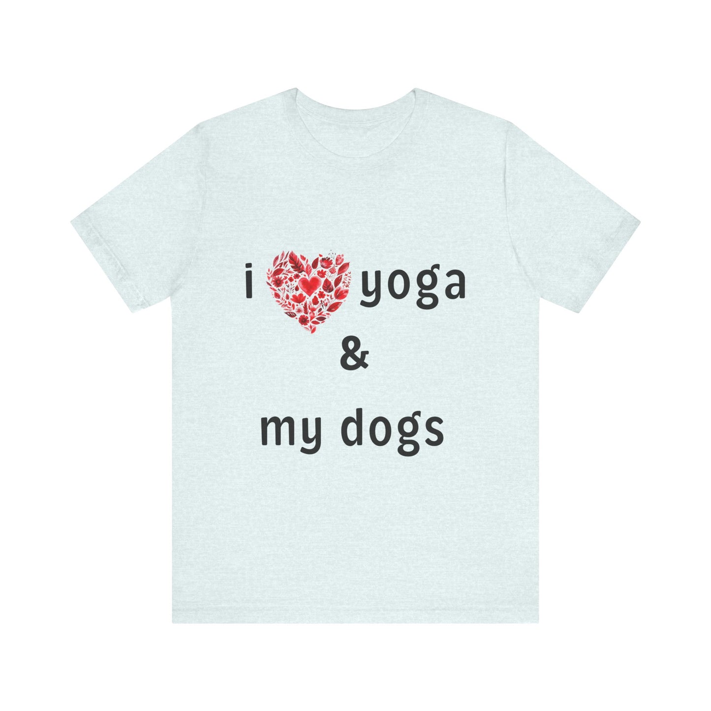 I Love Yoga & My Dogs Unisex Yoga Tee - Perfect Gift for Yoga Enthusiasts and Dog Lovers I Self-Care Meditation Apparel