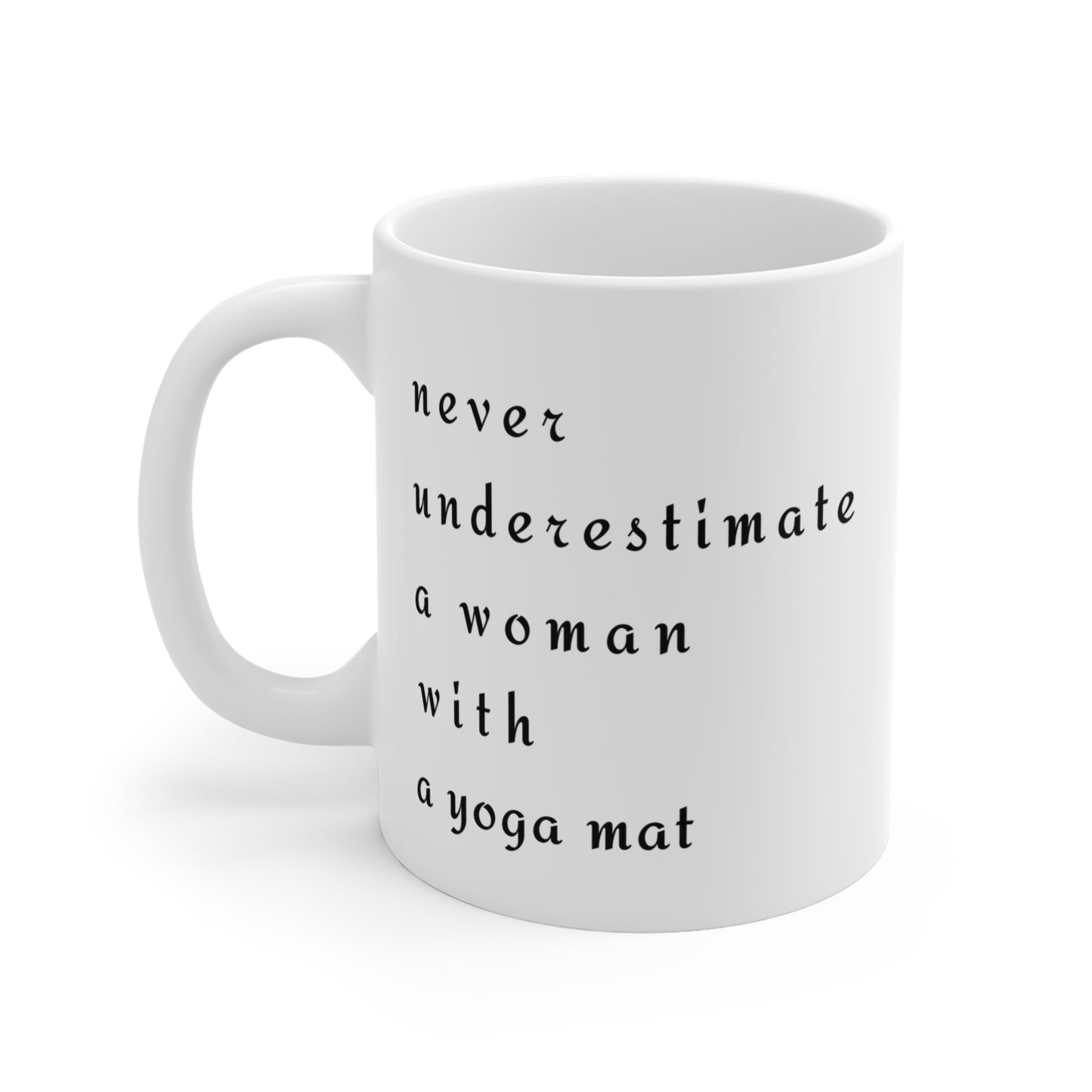 Never Underestimate A Woman With A Yoga Mat - Empowering White Coffee Mug for Yogis I Motivational Gift for Women I Inspirational Drinkware I Yoga Lover's Coffee Cup