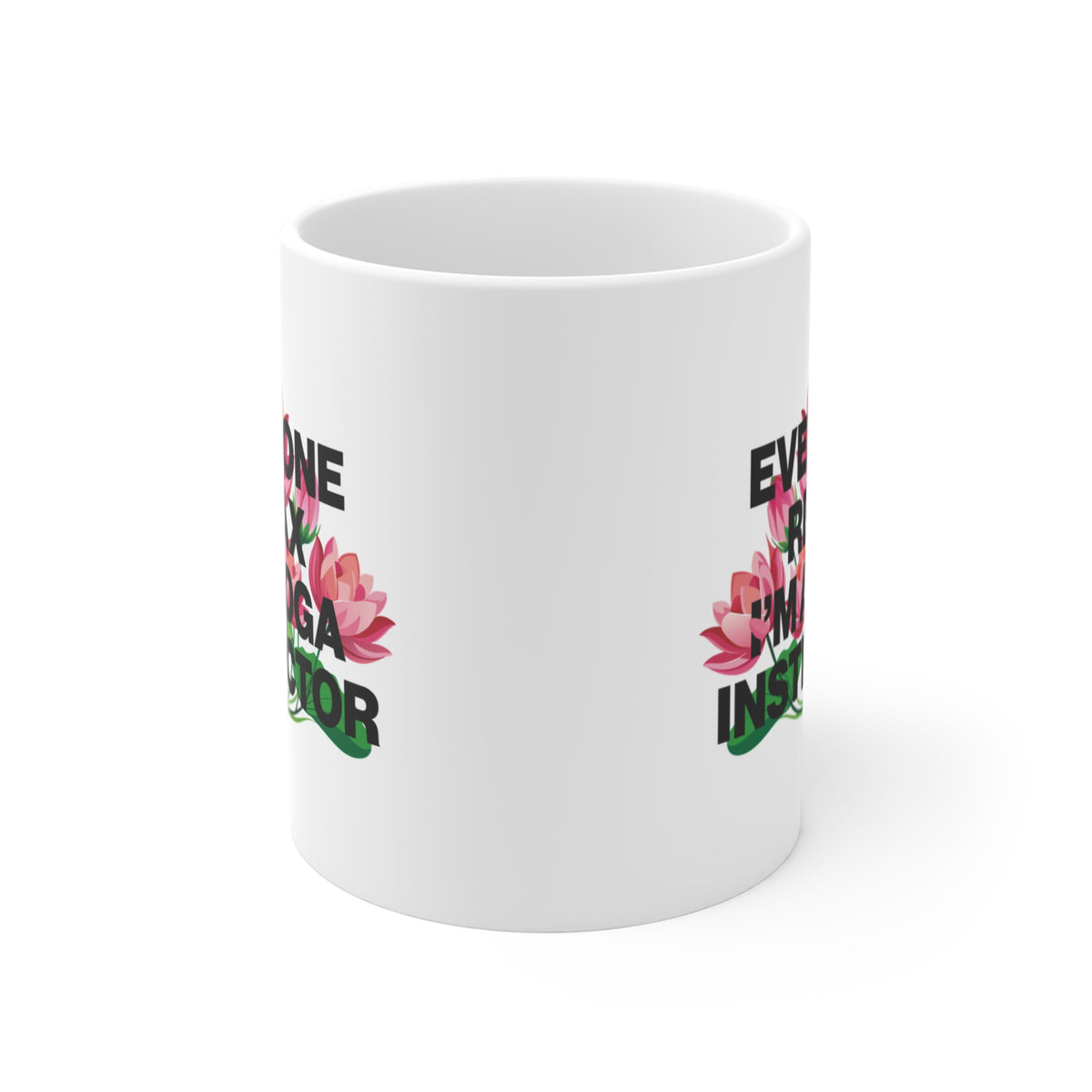 Yoga Instructor Mug — "Everyone Relax I'm A Yoga Instructor" Floral 11oz Coffee Cup I Meditation Gift I Zen Yoga Mug