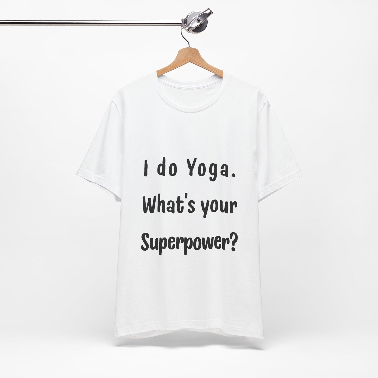 I Do Yoga. What's Your Superpower? - Unisex Tee for Yoga Lovers I  Funny Yoga T-Shirt I Self-Care Meditation Apparel