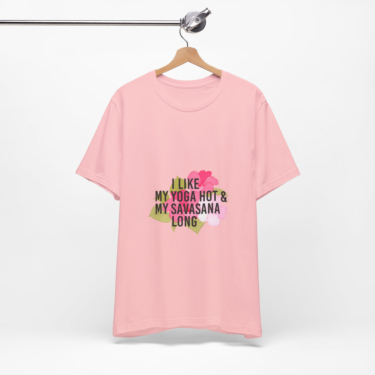 "I Like My Yoga Hot & My Savasana Long" Yoga T-Shirt - Floral Yoga Shirt I Yoga Shirt I Funny Yoga Shirt I Meditation Gift