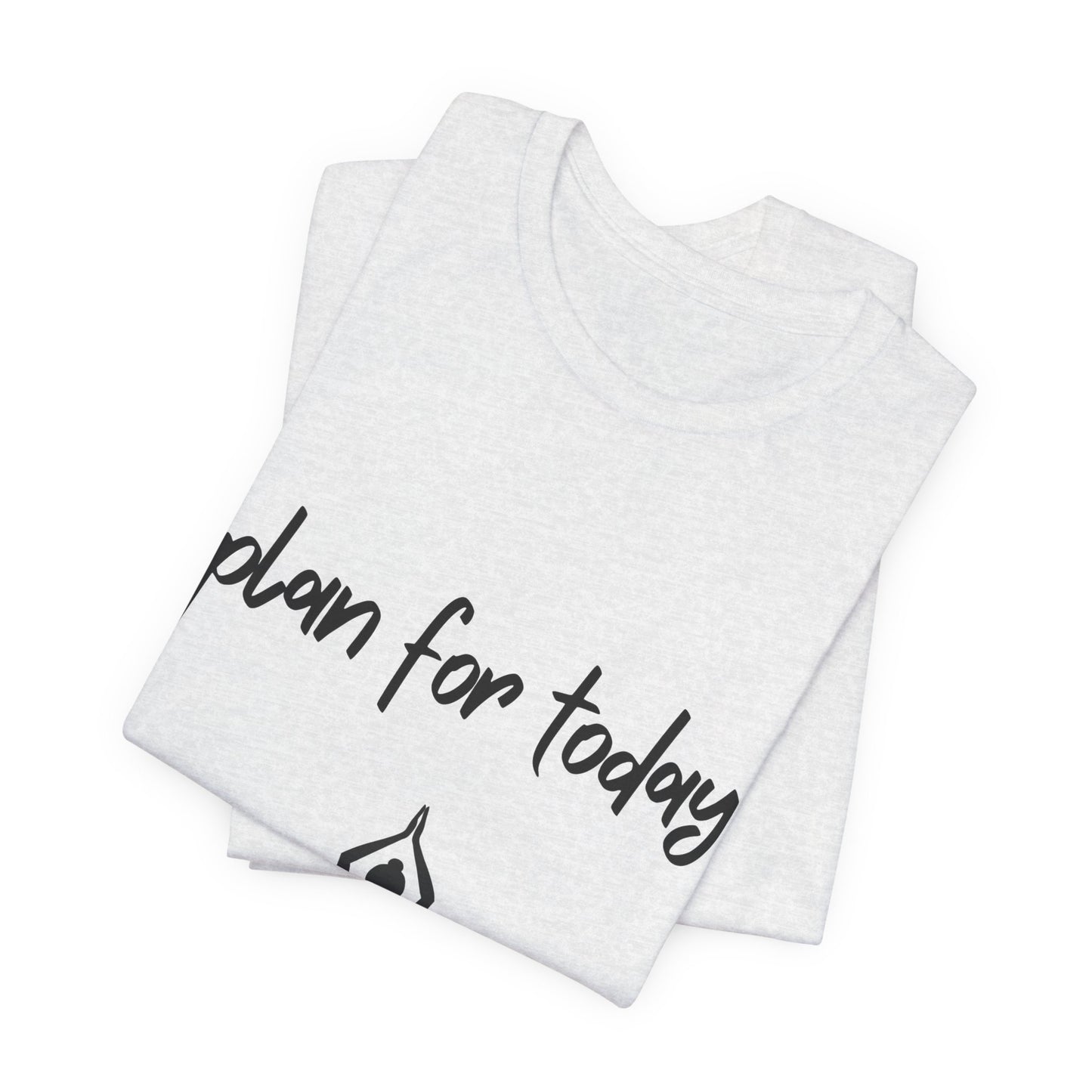"Plan For Today" Unisex Tee I Relaxation T-Shirt I Cat & Wine Lover Gift I Yoga Humor Tee I Self-Care Meditation Apparel