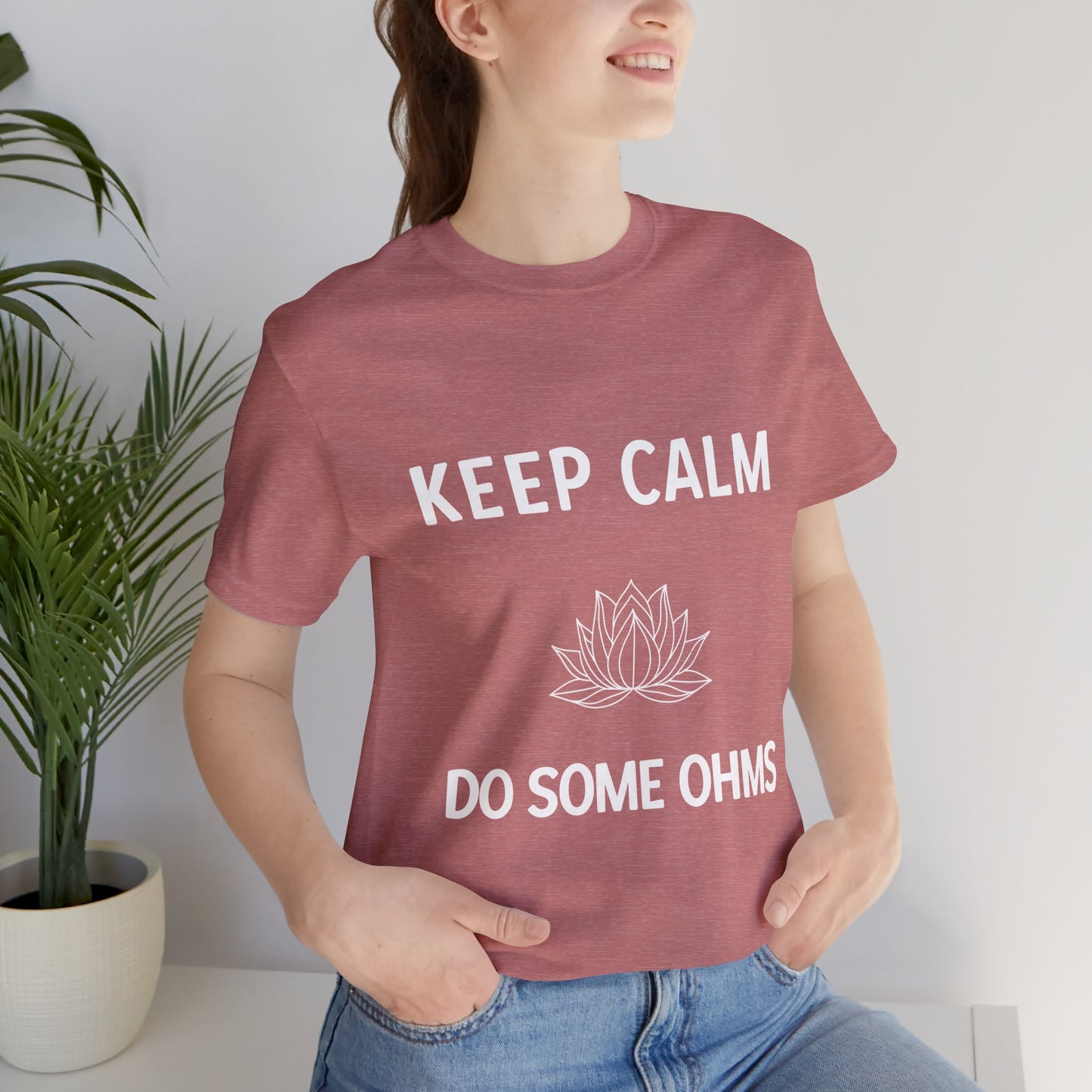 Keep Calm Do Some Ohms Unisex Yoga Tee - Yoga & Mindfulness T-Shirt I Yoga Lovers Apparel I Meditation Clothing