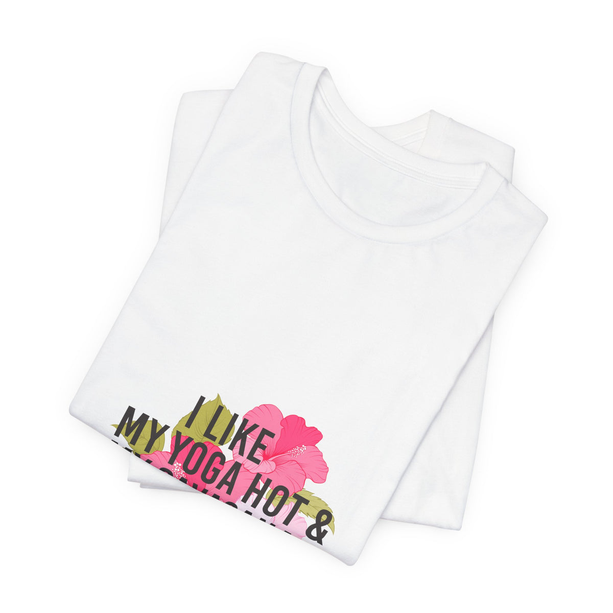 "I Like My Yoga Hot & My Savasana Long" Yoga T-Shirt - Floral Yoga Shirt I Yoga Shirt I Funny Yoga Shirt I Meditation Gift