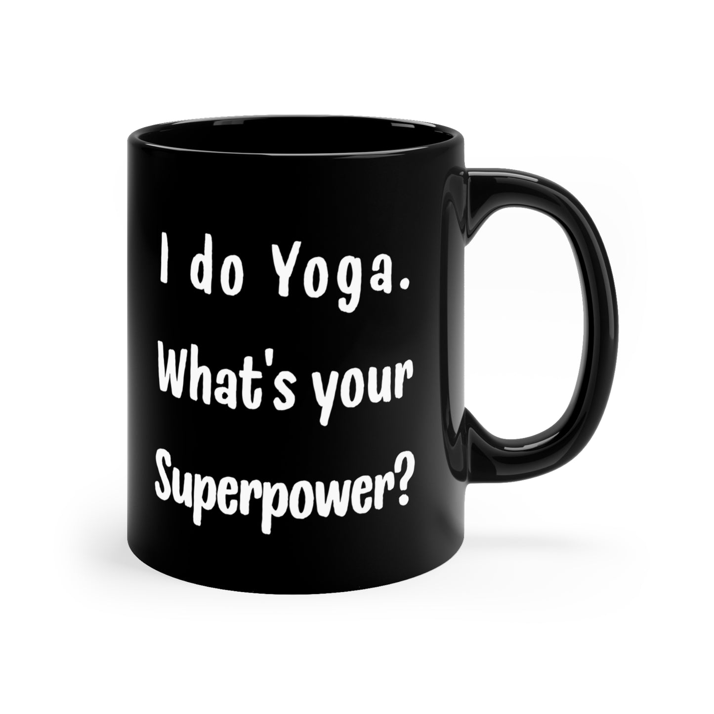 I Do Yoga. What's Your Superpower? - Funny Yoga Coffee Mug I Superpower Gift for Yoga Lovers I Inspirational Quote Mug I 11oz Black Mug I Yoga Enthusiast Gift