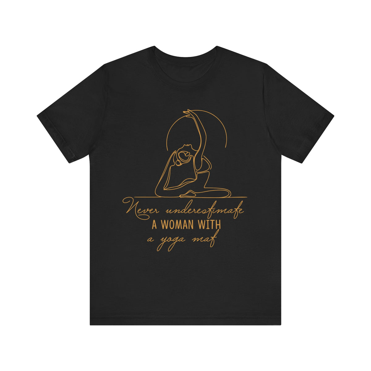 Yoga T-Shirt - "Never Underestimate A Woman with A Yoga Mat" Comfort Tee I Funny Yoga Shirt I Meditation Gift For Yogini