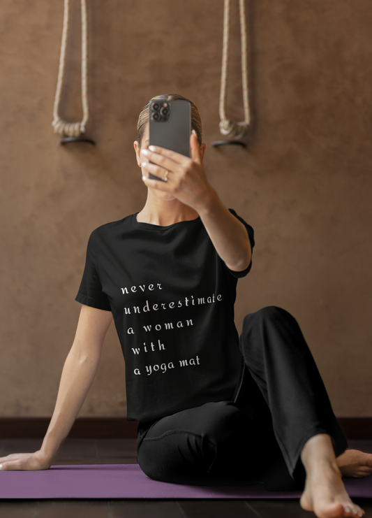 Never Underestimate A Woman With A Yoga Mat I Empowering Yoga Tee I Unisex Motivational T-Shirt I Yoga Lover Apparel