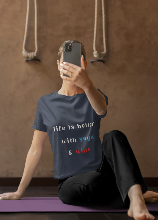Life is Better with Yoga & Wine Unisex Tee | Perfect T-Shirt for Wine Lovers & Yoga Enthusiasts I Self-Care Meditation Apparel