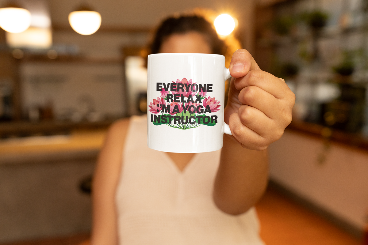 Yoga Instructor Mug — "Everyone Relax I'm A Yoga Instructor" Floral 11oz Coffee Cup I Meditation Gift I Zen Yoga Mug