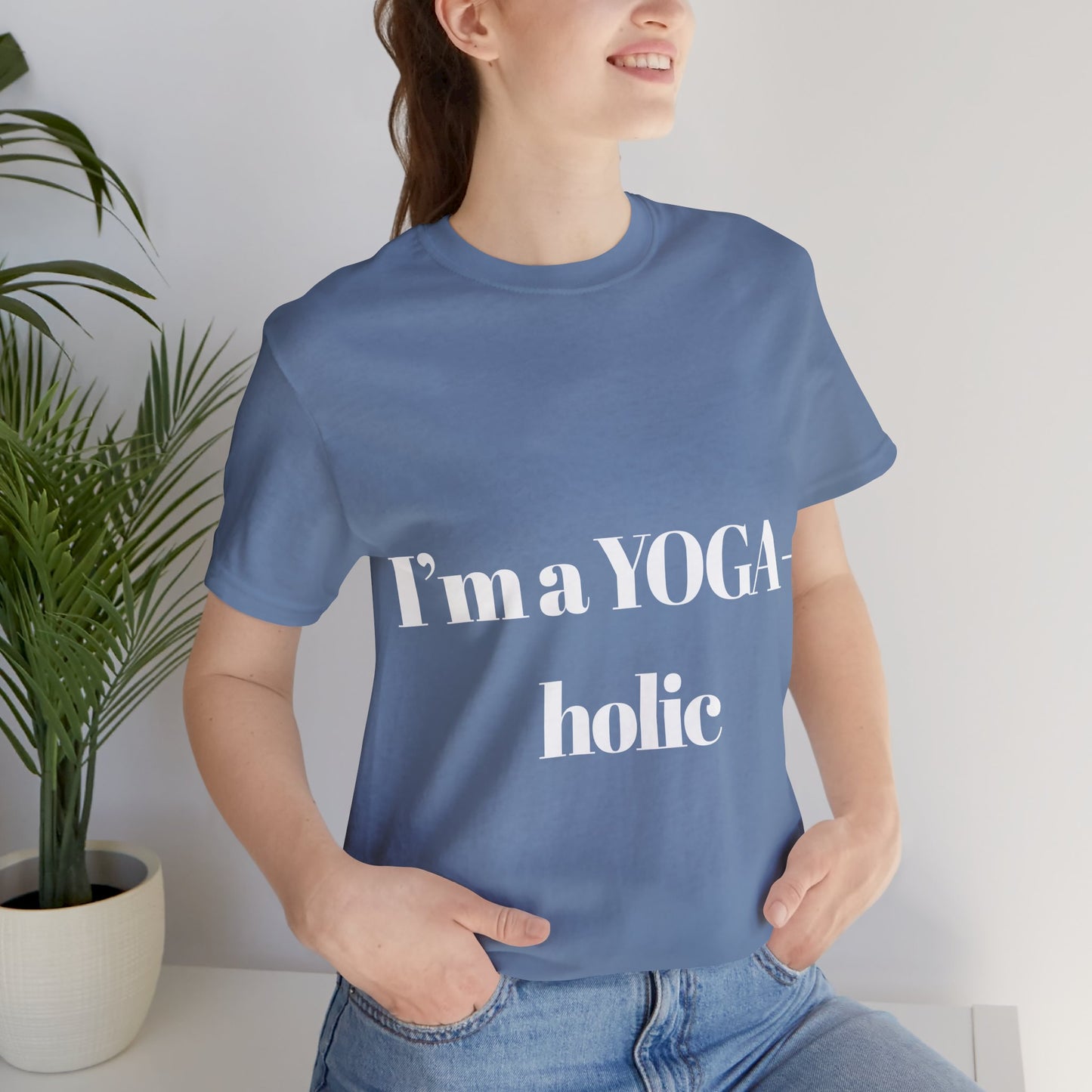 "I'm a YOGA-holic" Motivational T-Shirt - Unisex Tee for Yoga Lovers I Mindfulness Apparel I Meditation T-Shirt