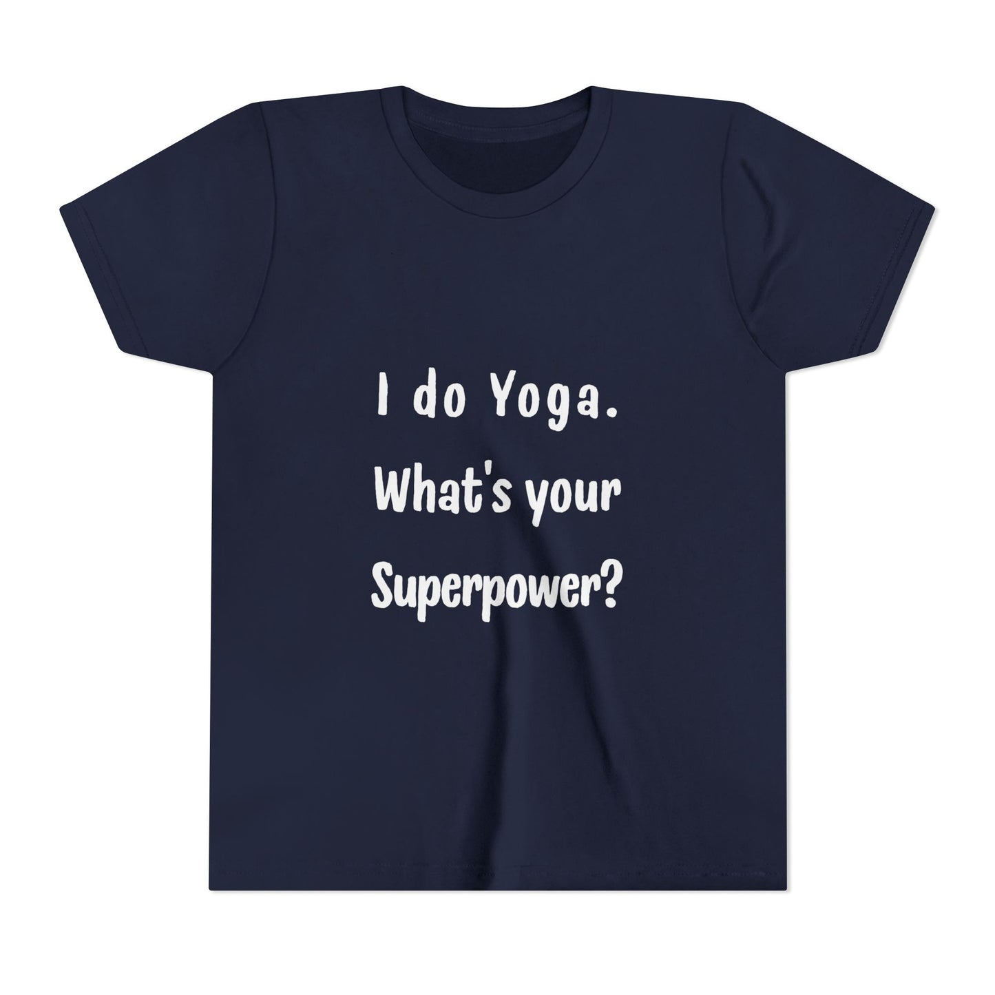 I do Yoga. What's your Superpower? Yoga Youth Tee - Inspiring T-Shirts for Kids I Fun Yoga Motivational Apparel I Kids Activewear