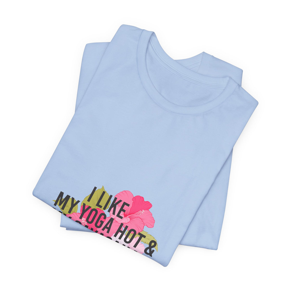 "I Like My Yoga Hot & My Savasana Long" Yoga T-Shirt - Floral Yoga Shirt I Yoga Shirt I Funny Yoga Shirt I Meditation Gift