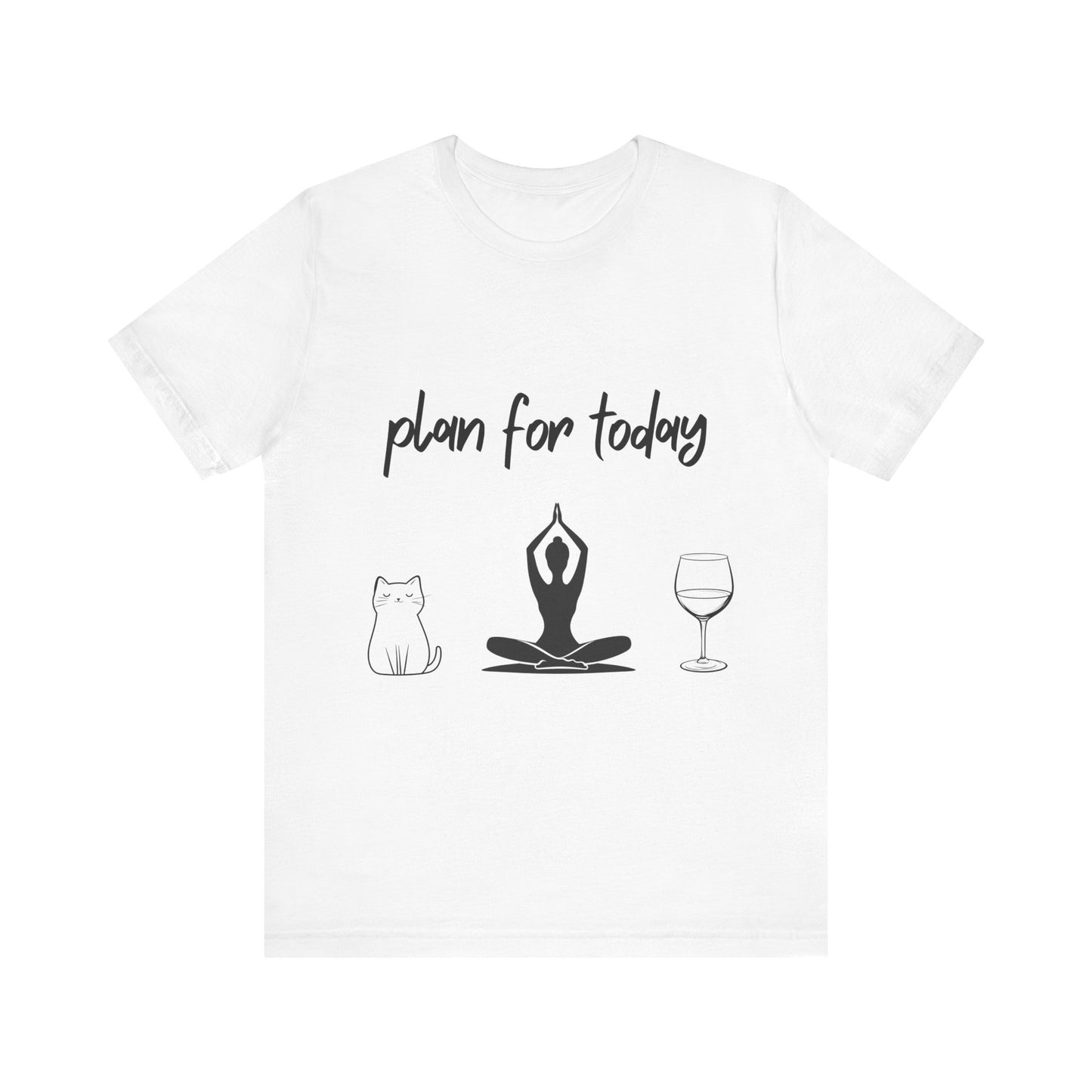 "Plan For Today" Unisex Tee I Relaxation T-Shirt I Cat & Wine Lover Gift I Yoga Humor Tee I Self-Care Meditation Apparel