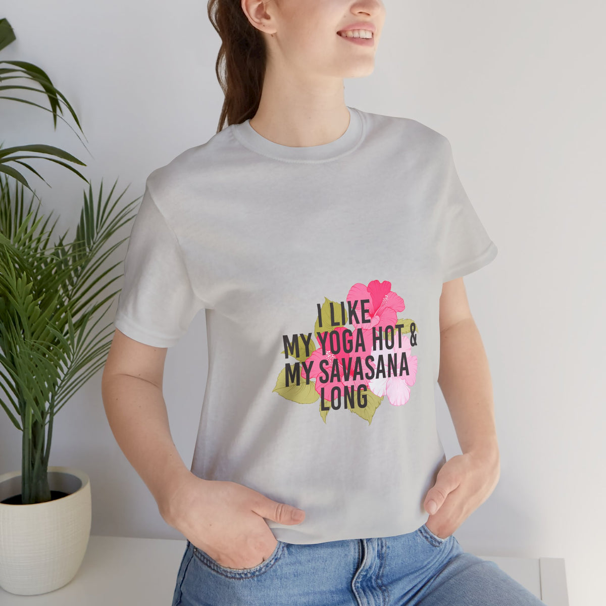 "I Like My Yoga Hot & My Savasana Long" Yoga T-Shirt - Floral Yoga Shirt I Yoga Shirt I Funny Yoga Shirt I Meditation Gift