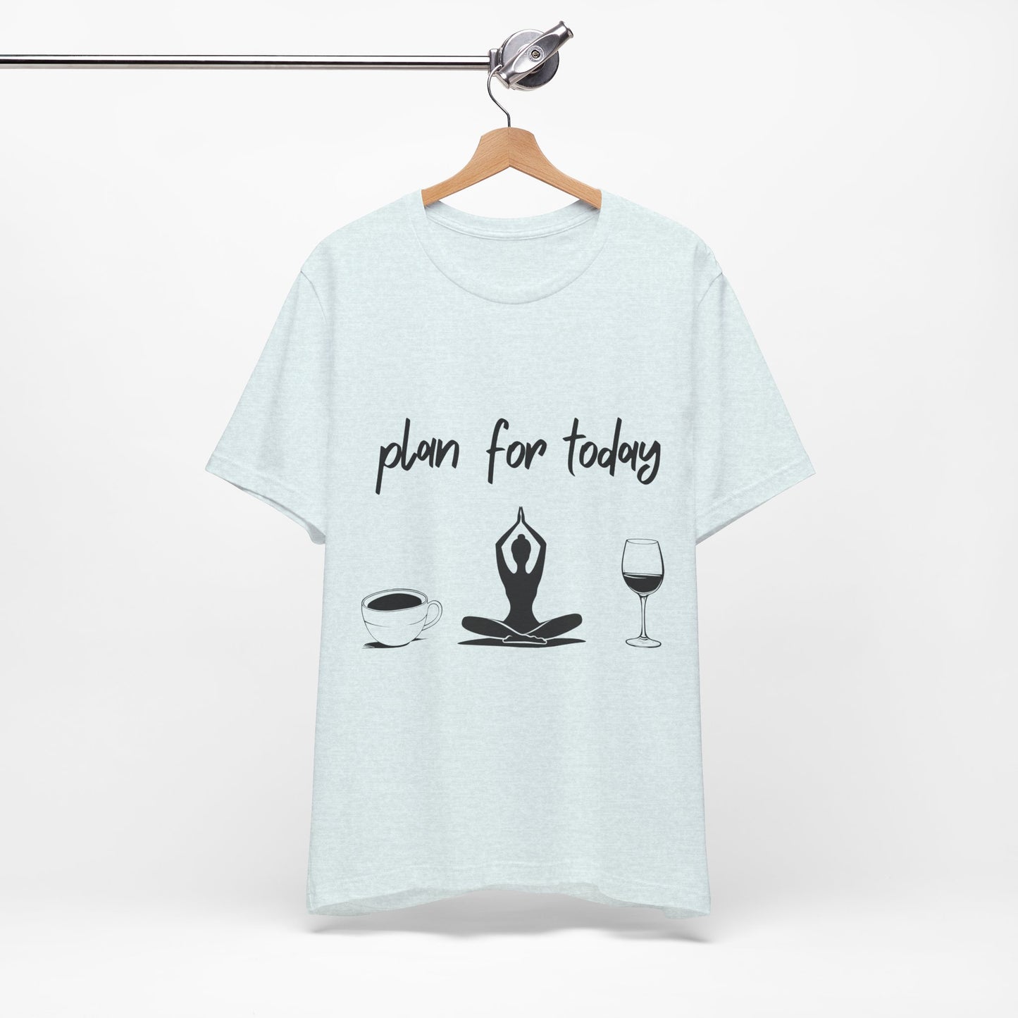 "Plan for Today" Unisex Tee - RelaxationT- Shirt I Coffee and Wine Humor I Casual Meditation Wear I Gift for Friends I Mood Lifting Apparel