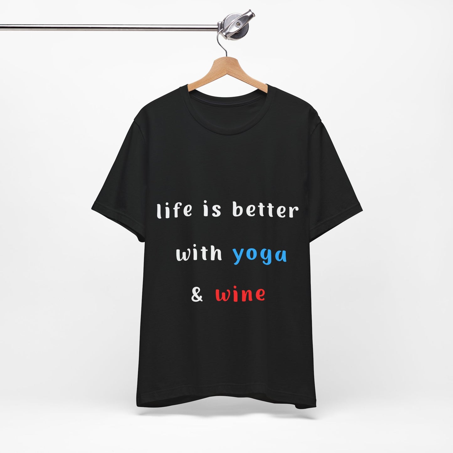 Life is Better with Yoga & Wine Unisex Tee | Perfect T-Shirt for Wine Lovers & Yoga Enthusiasts I Self-Care Meditation Apparel