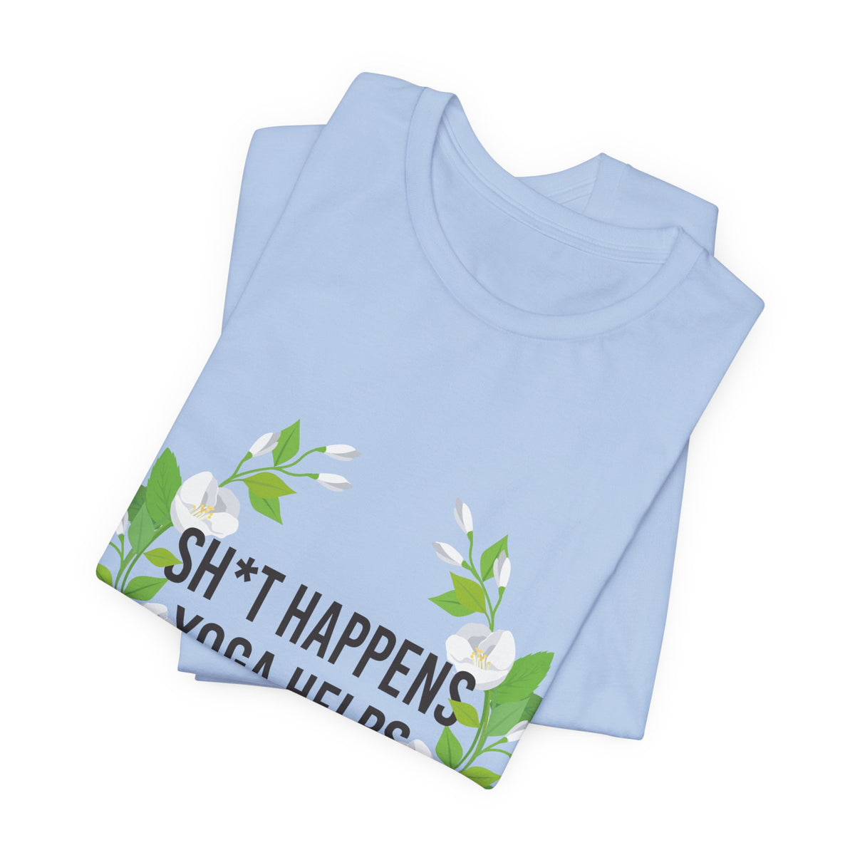 Yoga Tee “Sh*t Happens, Yoga Helps” Floral Relaxation T-Shirt I Funny Yoga Shirt I Meditation Gift For Yogini