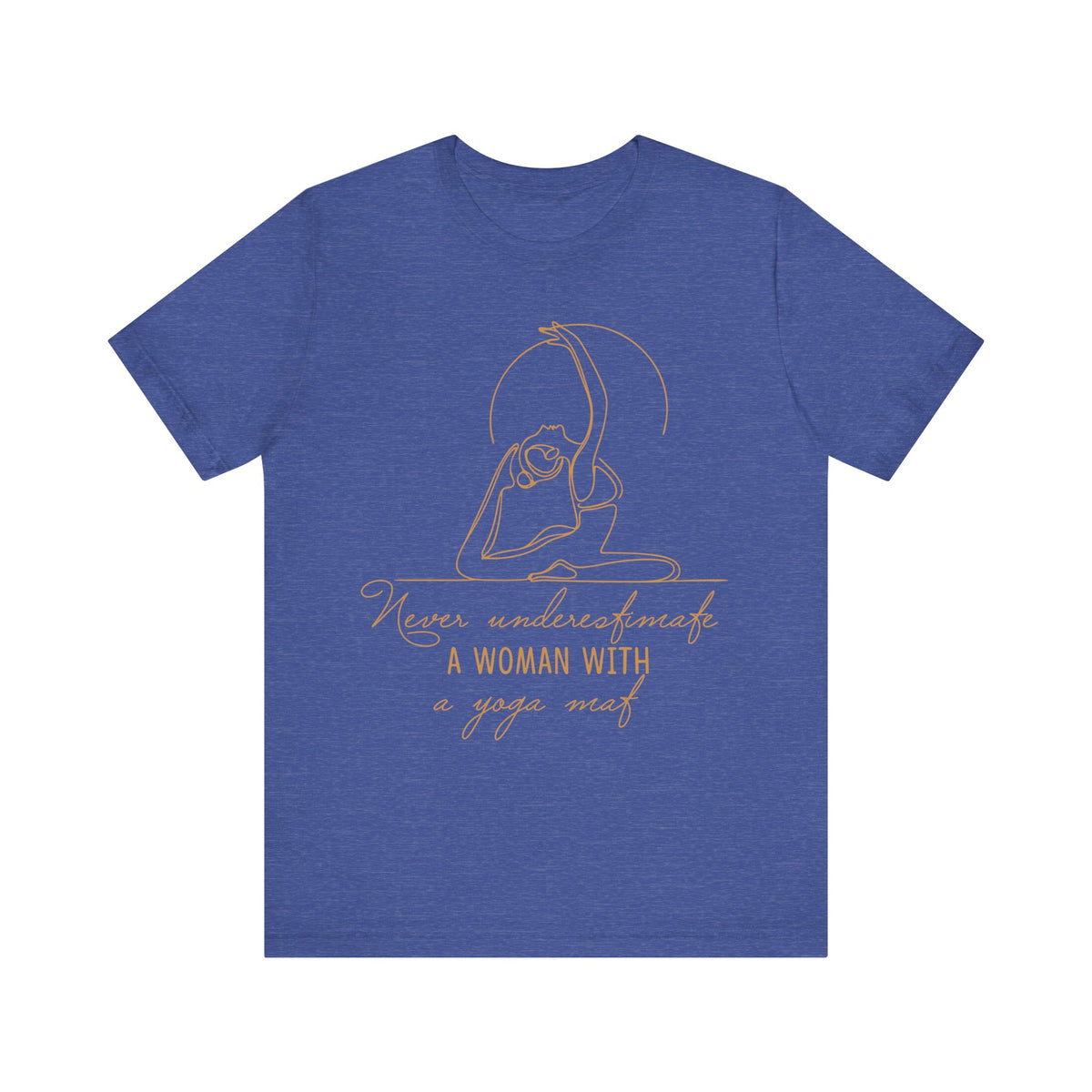 Yoga T-Shirt - "Never Underestimate A Woman with A Yoga Mat" Comfort Tee I Funny Yoga Shirt I Meditation Gift For Yogini