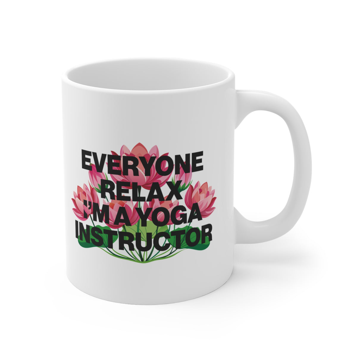 Yoga Instructor Mug — "Everyone Relax I'm A Yoga Instructor" Floral 11oz Coffee Cup I Meditation Gift I Zen Yoga Mug