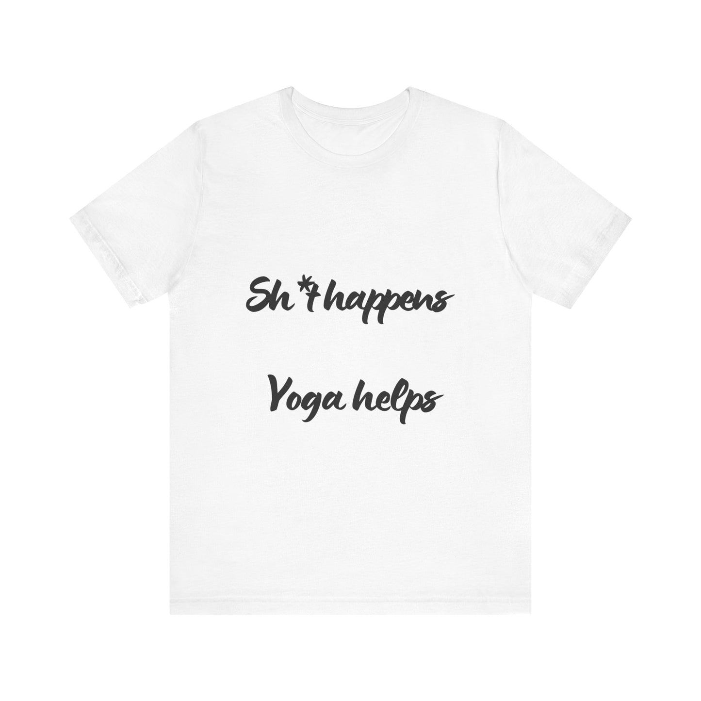 Sh*t happens Yoga helps - Unisex Yoga Lovers Tee I Funny Yoga Gift I Mindfulness Apparel I Self-Care Meditation T-Shirt