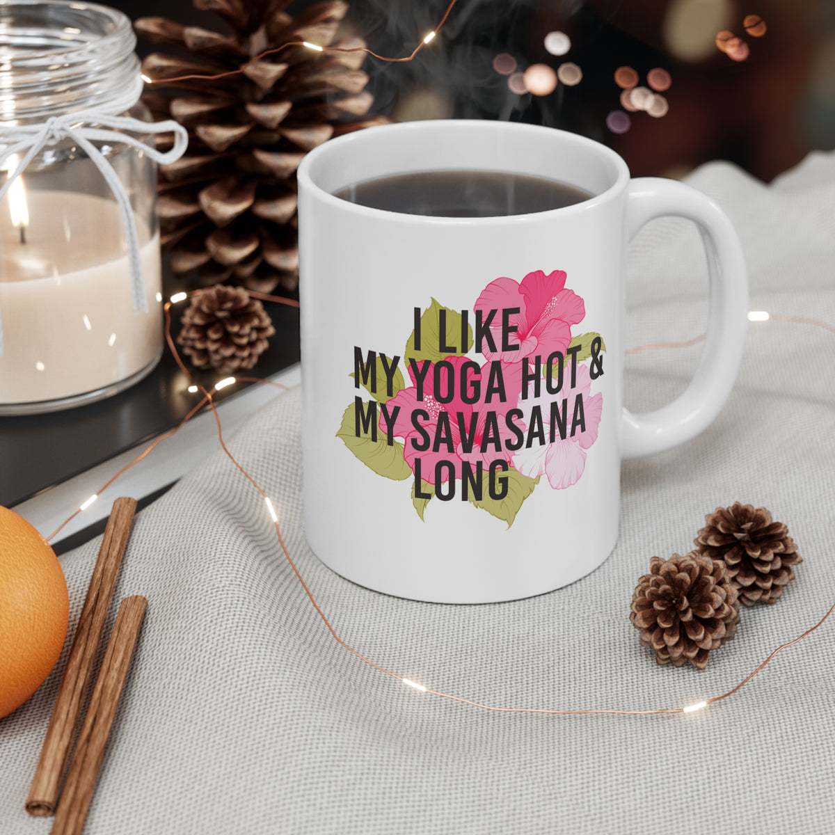 "I Like My Yoga Hot & My Savasana Long" Coffee Cup I Yoga Coffee Mug I Funny Yoga Mug I Meditation Gift